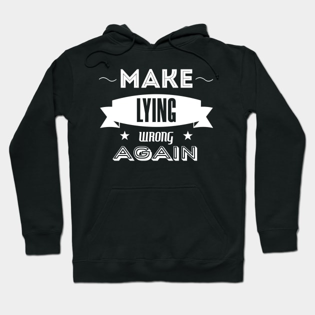 make lying wrong again Hoodie by OrionBlue